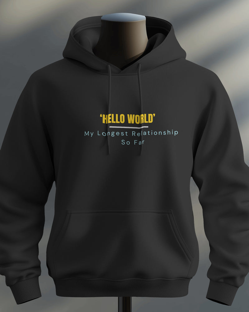 Hello World — My Longest Relationship So Far unisexual hoodie