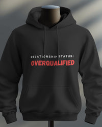 Relationship status: Overqualified unisexual hoodie