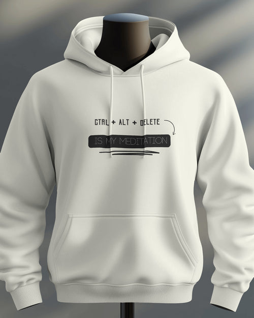 Ctrl + Alt + Delete is My Meditation unisexual hoodie