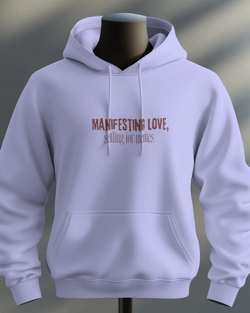 Manifesting love, settling for memes unisexual hoodie