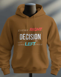 Every RIGHT decision got some LEFT over unisexual hoodie
