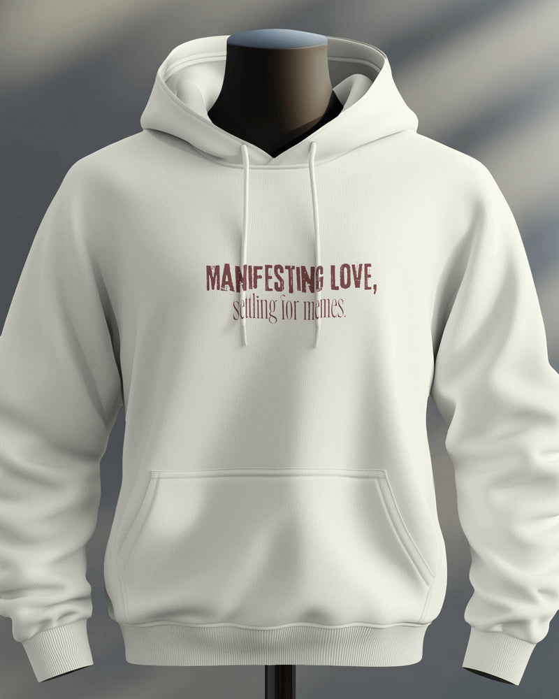 Manifesting love, settling for memes unisexual hoodie