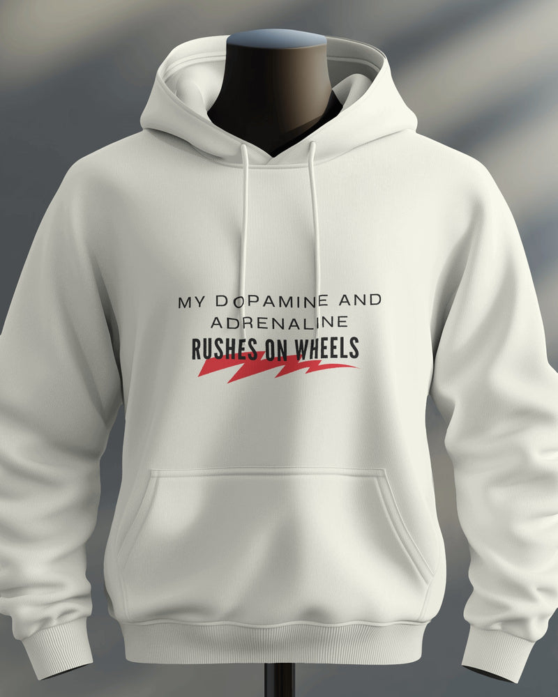 My dopamine and adrenaline rushes on wheels unisexual hoodie
