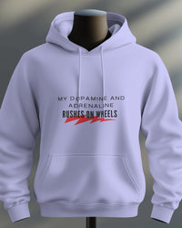 My dopamine and adrenaline rushes on wheels unisexual hoodie