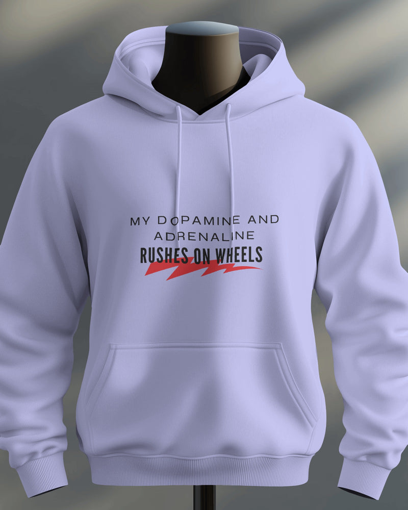 My dopamine and adrenaline rushes on wheels unisexual hoodie