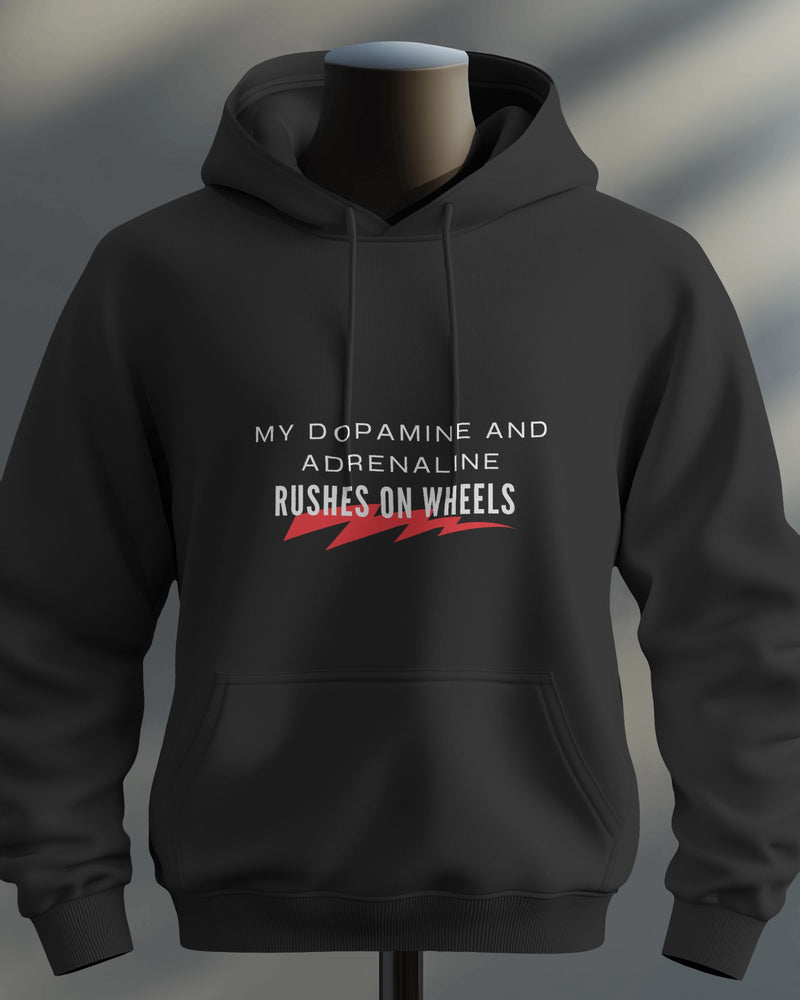 My dopamine and adrenaline rushes on wheels unisexual hoodie