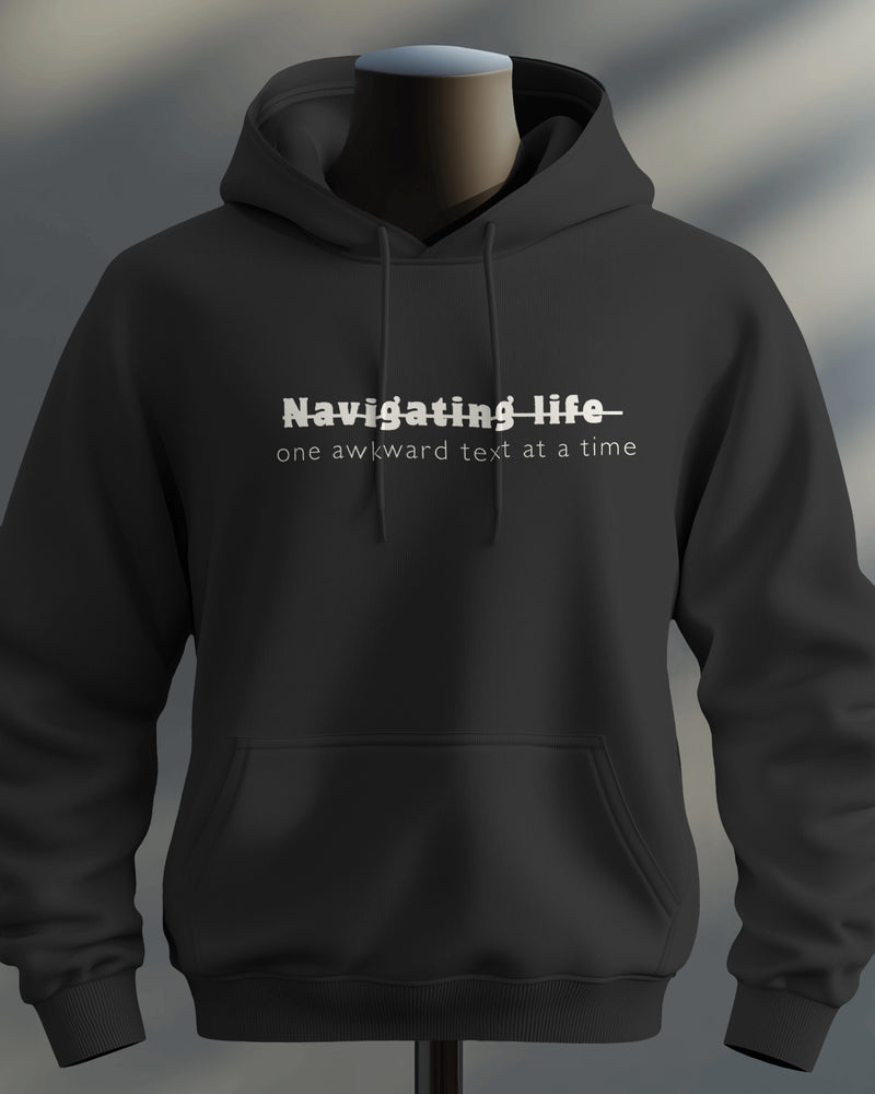 Navigating life one awkward text at a time unisexual hoodie