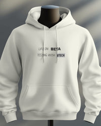 Life on Beta testing with BTech unisexual hoodie