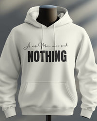 A wise Man once said Nothing unisexual hoodie