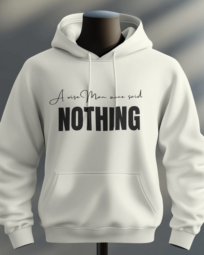 A wise Man once said Nothing unisexual hoodie
