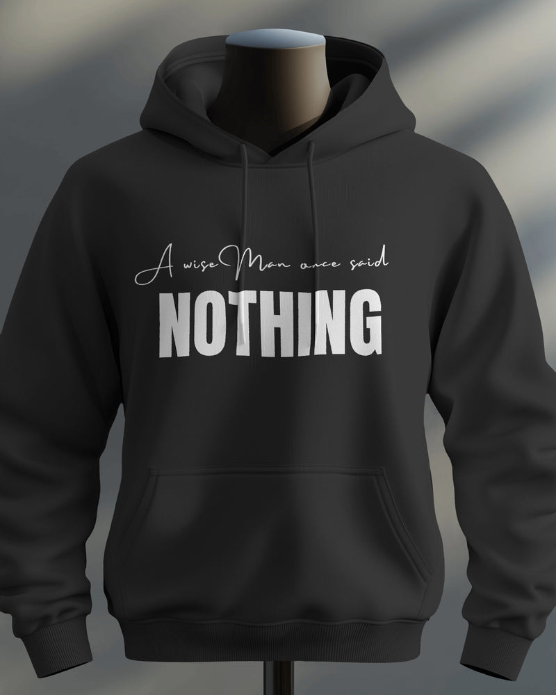 A wise Man once said Nothing unisexual hoodie