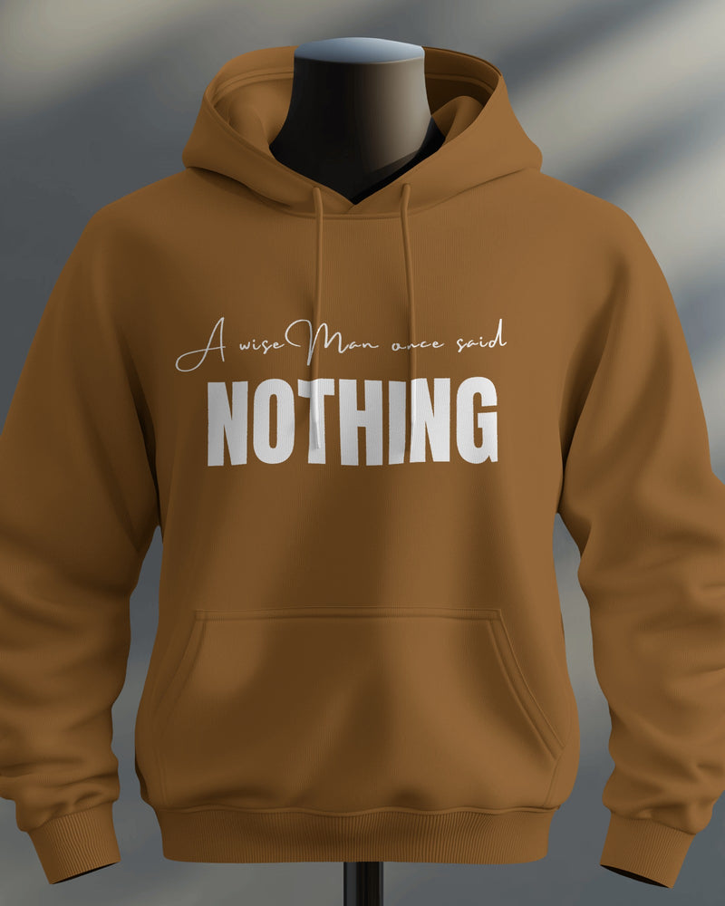 A wise Man once said Nothing unisexual hoodie