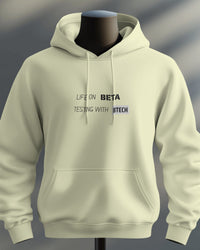 Life on Beta testing with BTech unisexual hoodie