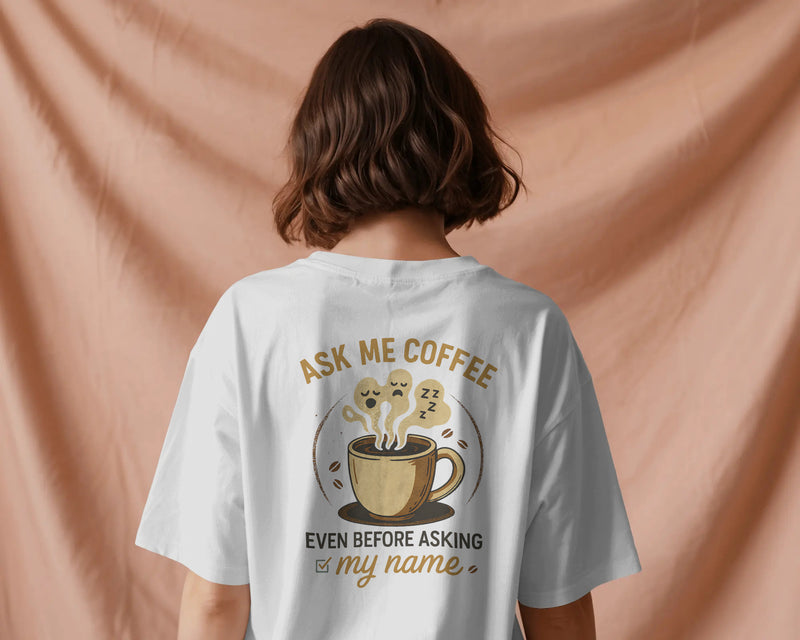 Ask me coffee even before my name unisexual hoodie Unisexual T-shirt