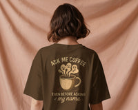 Ask me coffee even before my name unisexual hoodie Unisexual T-shirt