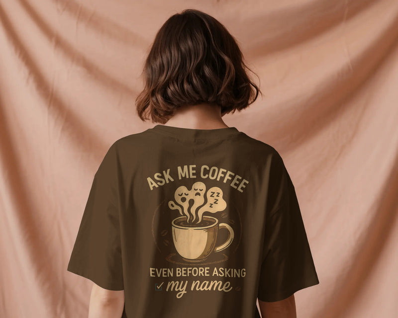 Ask me coffee even before my name unisexual hoodie Unisexual T-shirt