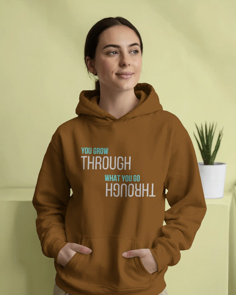 You Grow through what you go through unisexual hoodie