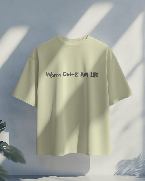 Wanna Ctrl+Z my life oversized T shirt