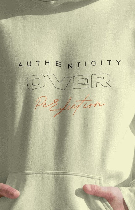 Authenticity over perfection, always unisexual hoodie