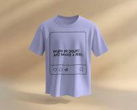 When in doubt, just make a reel UNISEXUAL T SHIRT