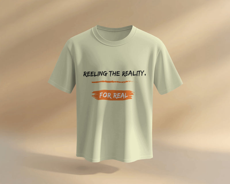 Reeling the reality, for real! UNISEXUAL T SHIRT