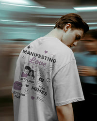 Manifesting love, settling for memes.. Unisexual oversized T-shirt