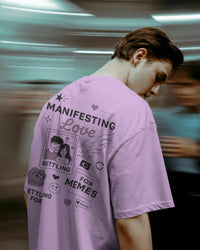 Manifesting love, settling for memes.. Unisexual oversized T-shirt