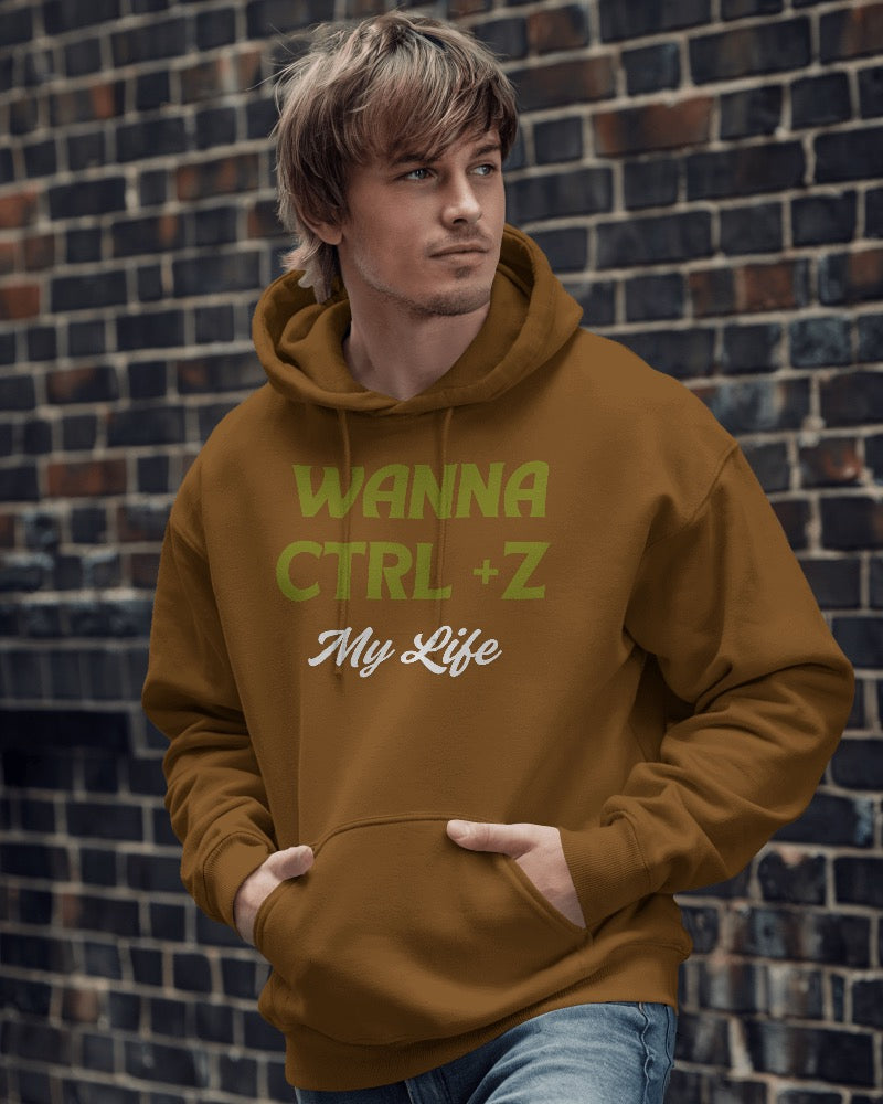 Wanna Ctrl+Z my life unisexual Hoodie