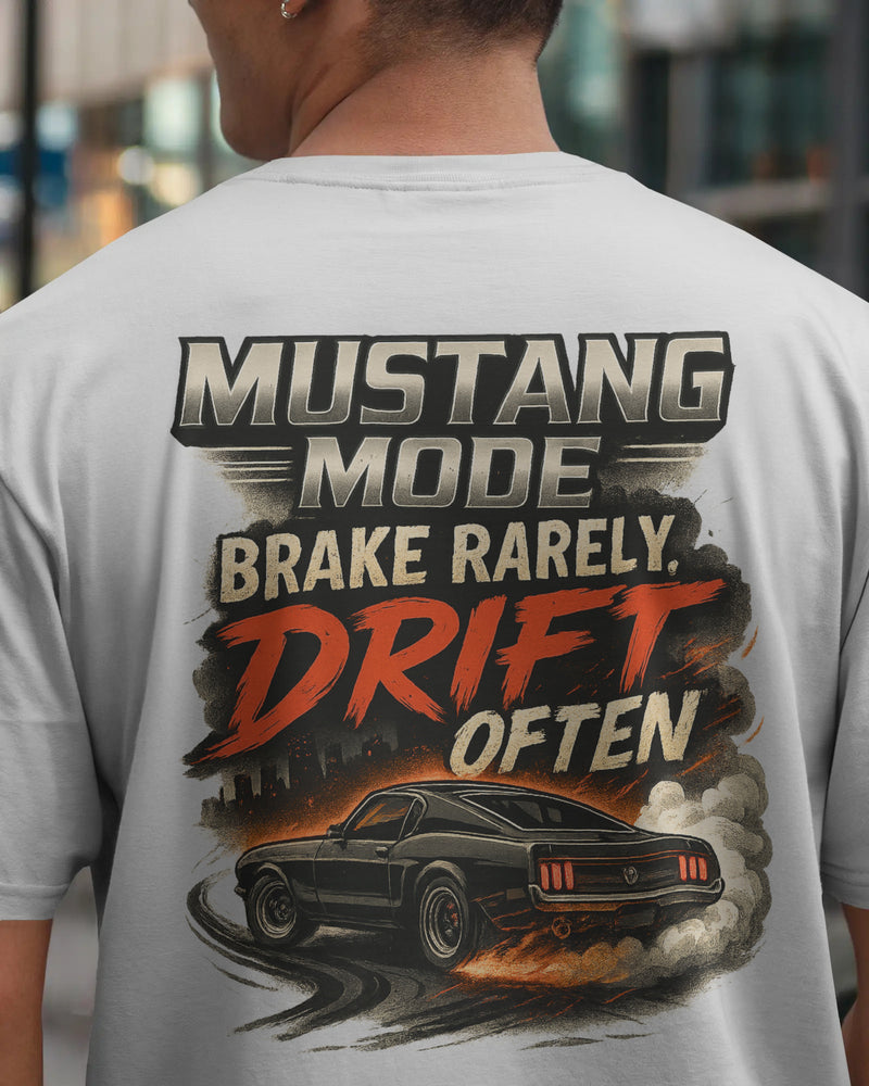 Mustang Mode, Brake rearely drift often Unisexual T-shirt
