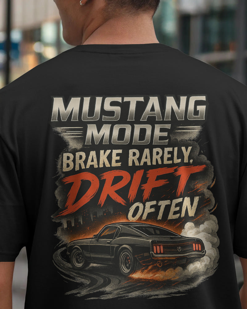 Mustang Mode, Brake rearely drift often Unisexual T-shirt