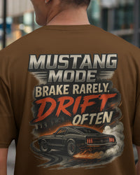Mustang Mode, Brake rearely drift often Unisexual T-shirt