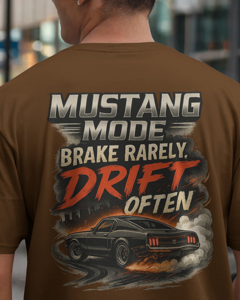 Mustang Mode, Brake rearely drift often Unisexual T-shirt