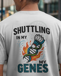 SHUTTLING IN MY GENES Unisexual T-shirt