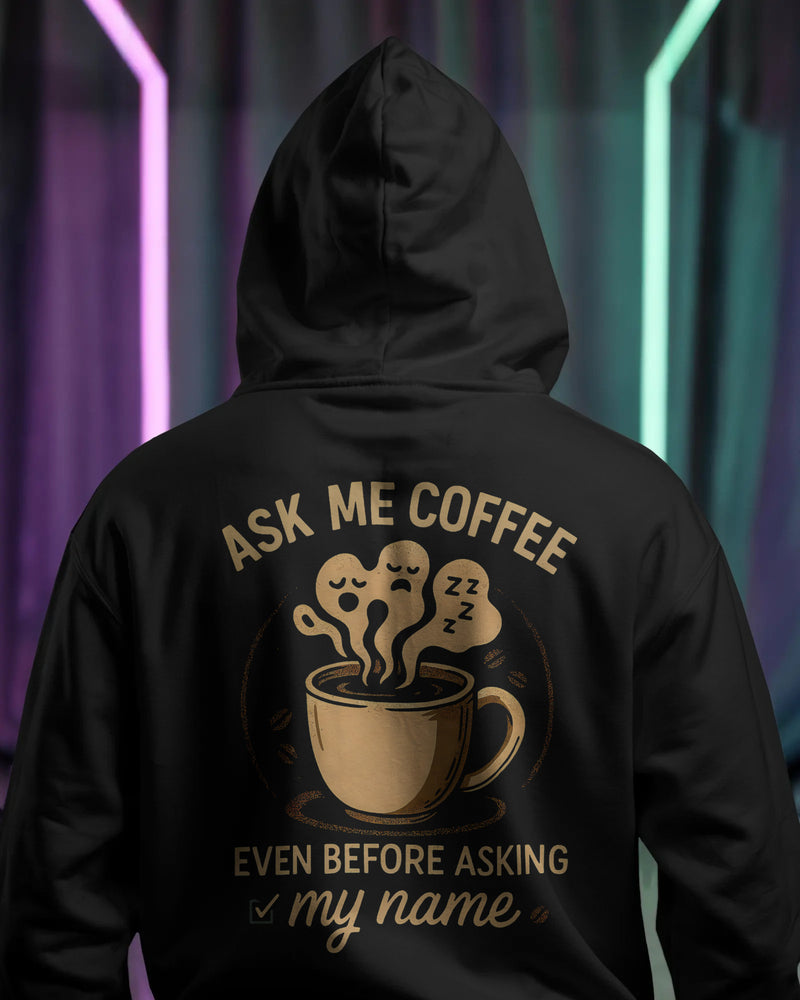 Ask me coffee even before my name unisexual hoodie
