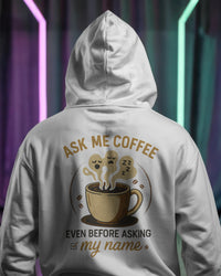 Ask me coffee even before my name unisexual hoodie