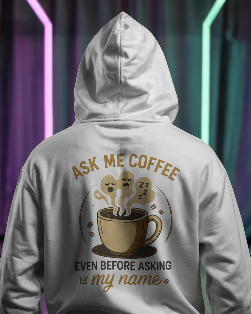 Ask me coffee even before my name unisexual hoodie