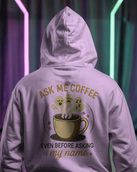 Ask me coffee even before my name unisexual hoodie