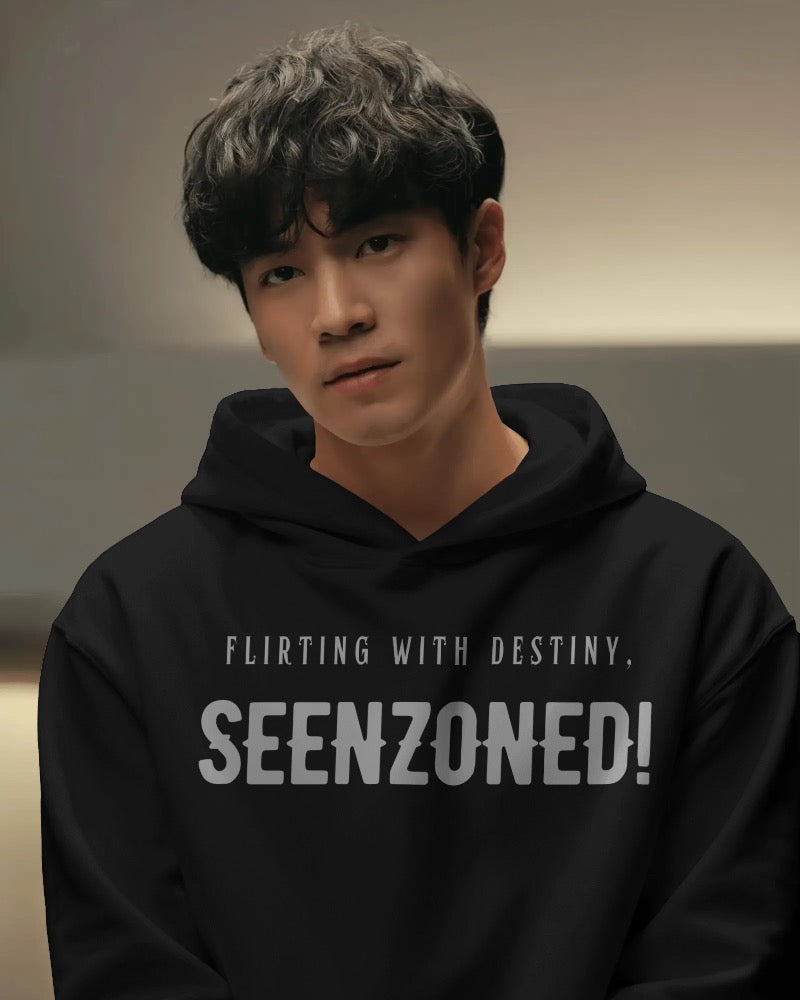 Flirting with destiny,seenzoned! unisexual hoodie